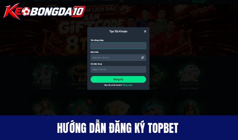 dang ky topbet Hướng dẫn đăng ký Topbet nhanh chóng cho người mới