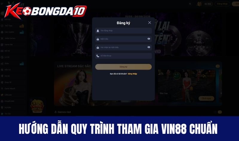 Hướng dẫn quy trình tham gia chơi Vin88 chuẩn