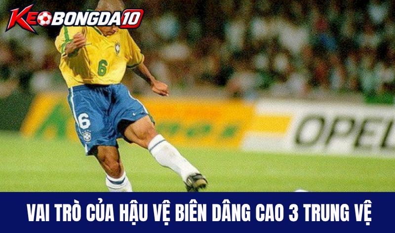 vai tro hau ve bien dang cao Vai trò của Hậu vệ biên dâng cao 3 trung vệ