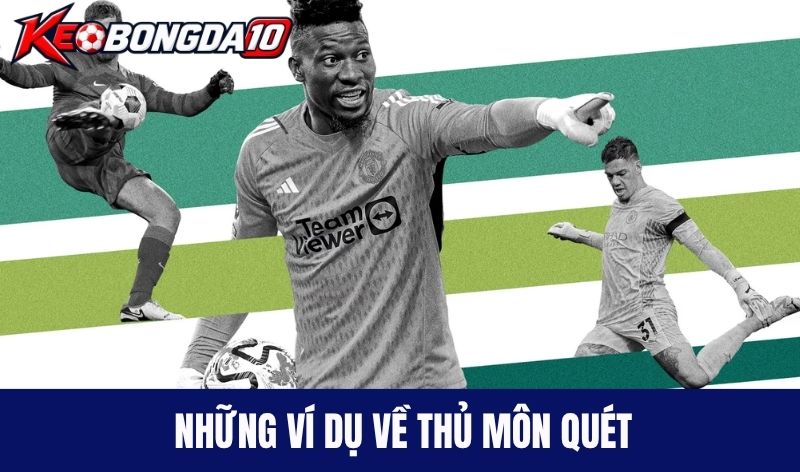 vi du thu mon quet Những ví dụ về Thủ môn quét
