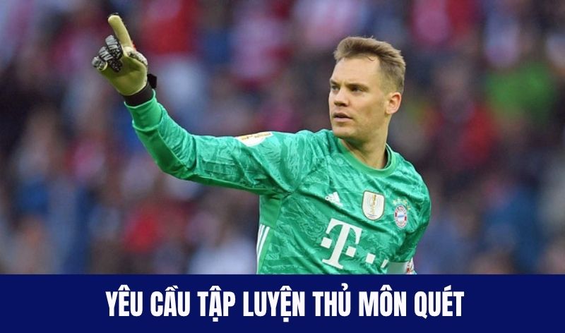 yeu cau tap luyen thu mon quet Để trở thành thủ môn quét cần những gì?
