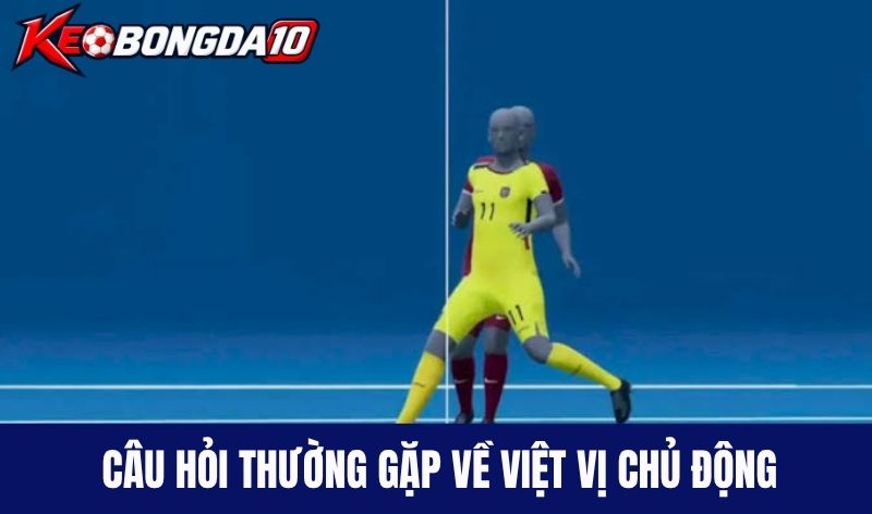 Câu hỏi thường gặp về việt vị chủ động