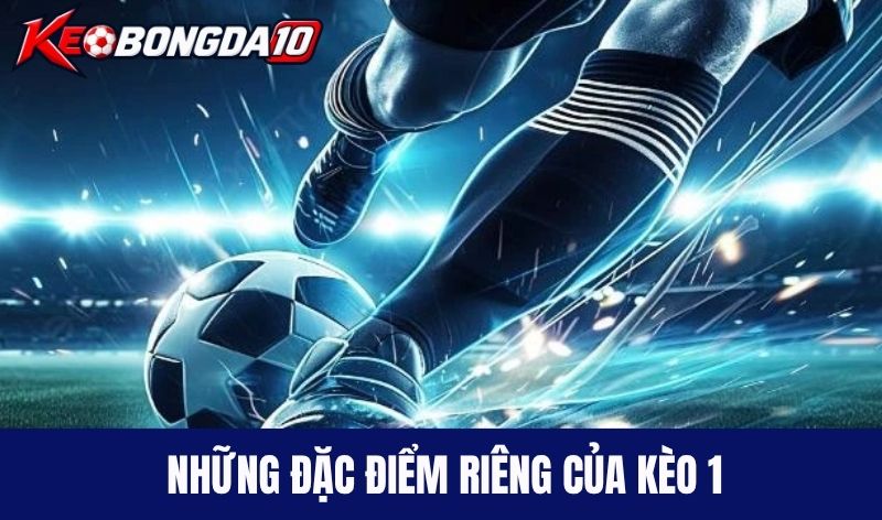 dac diem keo chap 1 trai Những đặc điểm riêng của kèo 1