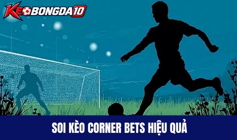 Soi kèo Corner Bets như nào cho chuẩn?